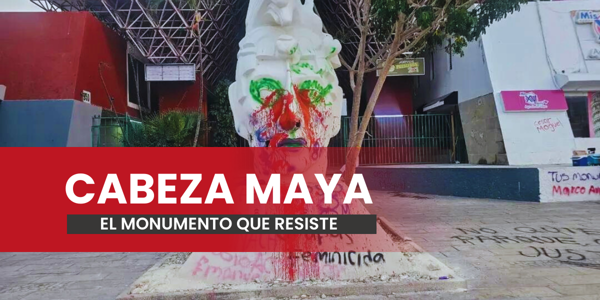El ícono urbano que resiste protestas: La Cabeza Maya