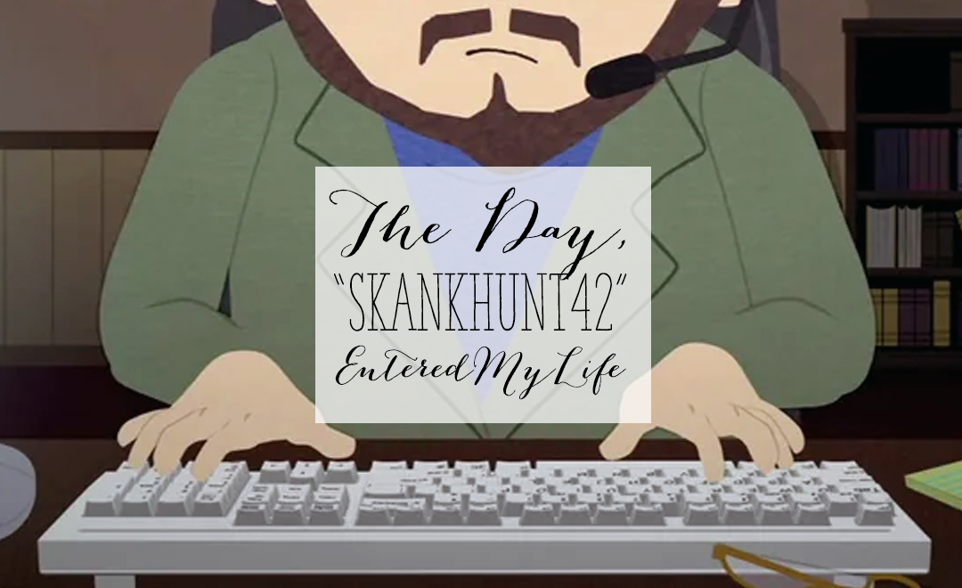 skanhunt42 - aka Kyle's Dad
