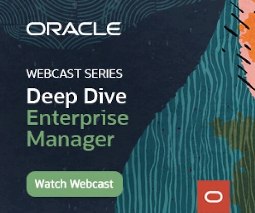 Oracle Enterprise Manager Webcast Series