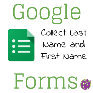 Google Forms: Collect First Name and Last Name - Teacher Tech