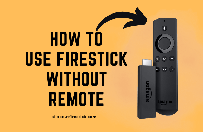 How to Use Firestick Without Remote