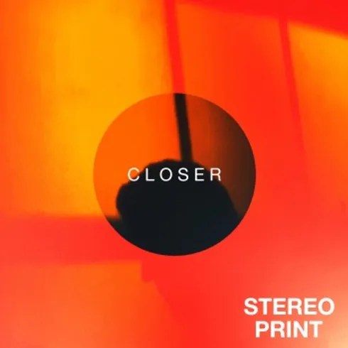 “CLOSER” by Stereo Print