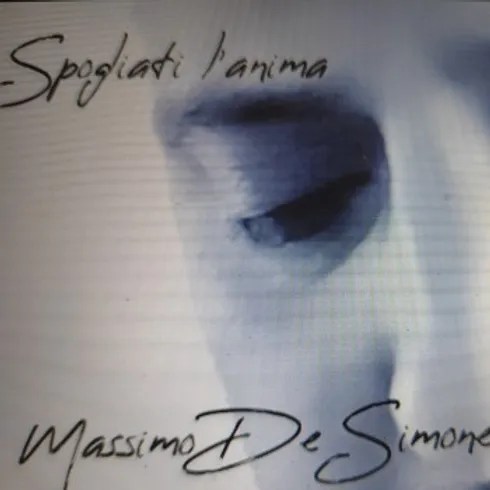 “SPOGLIATI L’ANIMA” by Massimo De Simone