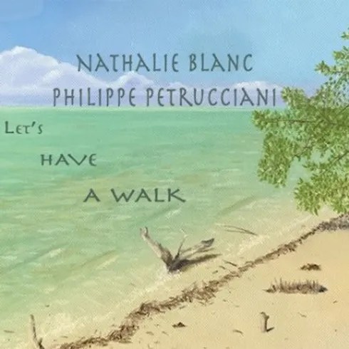 “Strolling Through Serenading Jazz: Nathalie Blanc and Philippe Petrucciani’s ‘Let’s Have a Walk'”