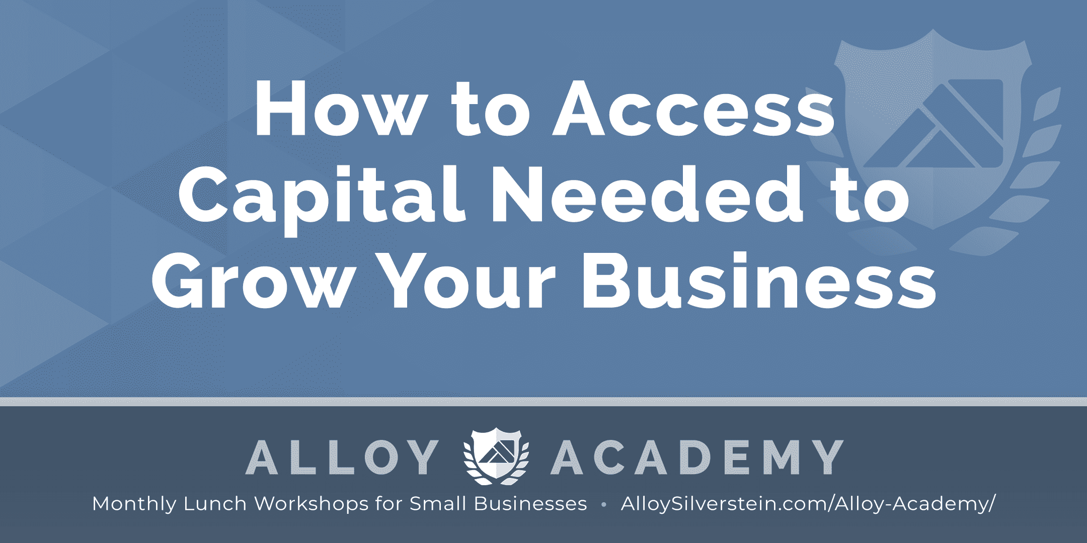How to Access Capital Needed to Grow Your Business – Alloy Academy Cherry Hill