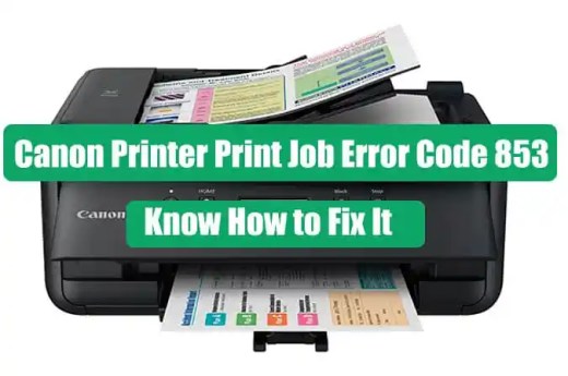 How To Fix Canon Printer Print Job Error Code 853 On Windows 10/11 PC