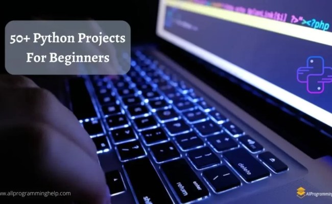 Best 60+ Python Projects For Beginners And Intermediate Level