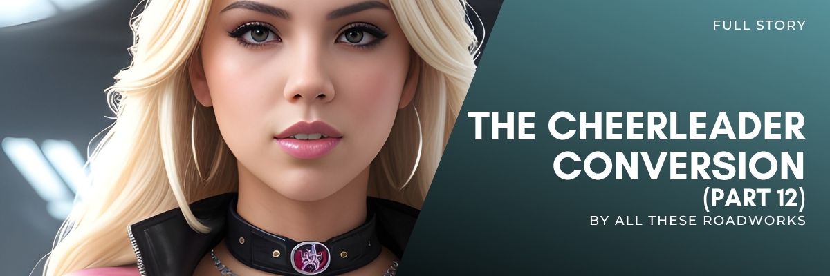 Story: The Cheerleader Conversion, Part 12
