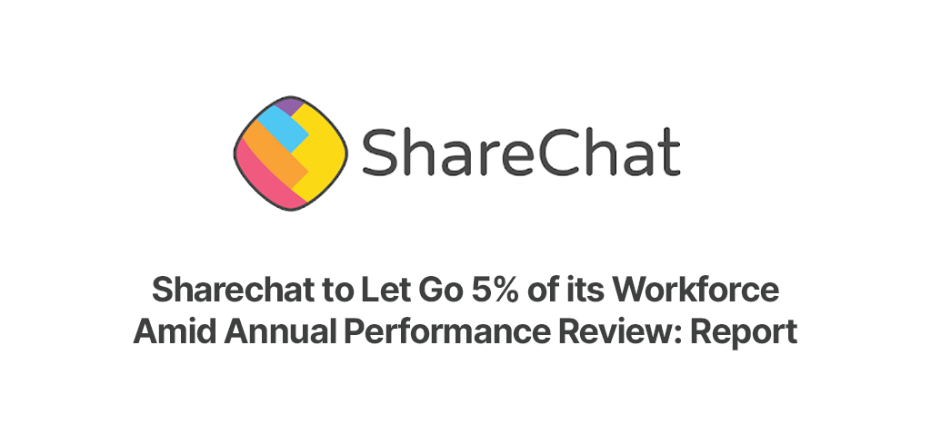 ShareChat to Layoff 5% of its Workforce Amid Annual Review: Report