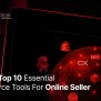 Top 10 Essential E-Commerce Tools For Online Sellers