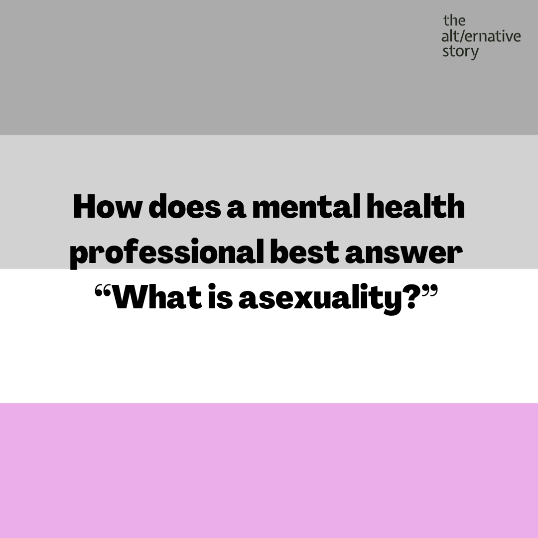 ace flag with text: How does a mental health professional best answer - What is asexuality?