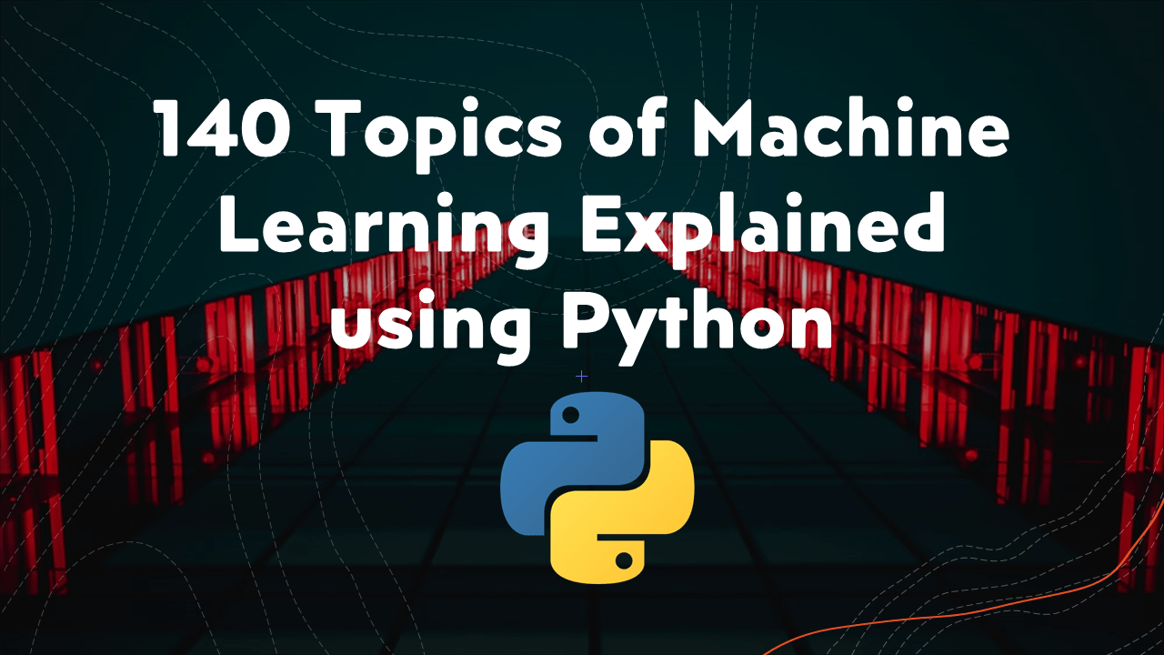All Topics of Machine Learning with Python