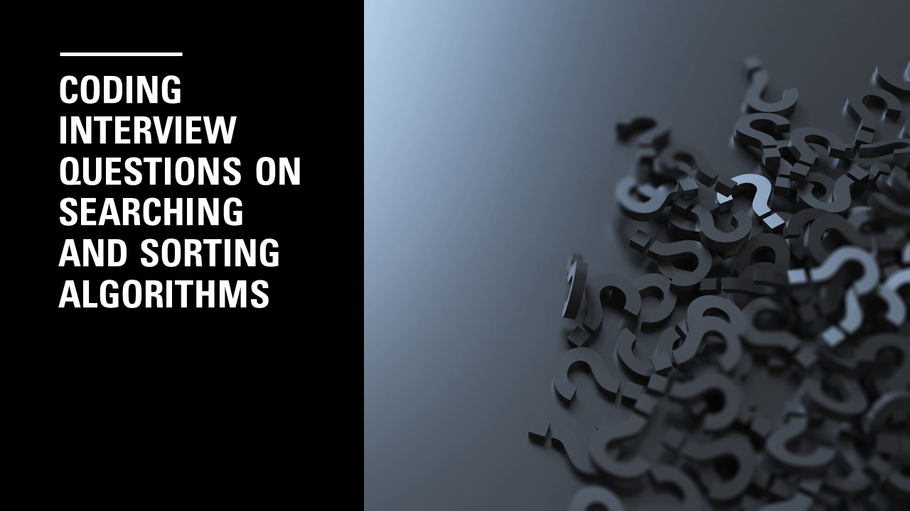 Coding Interview Questions on Searching and Sorting