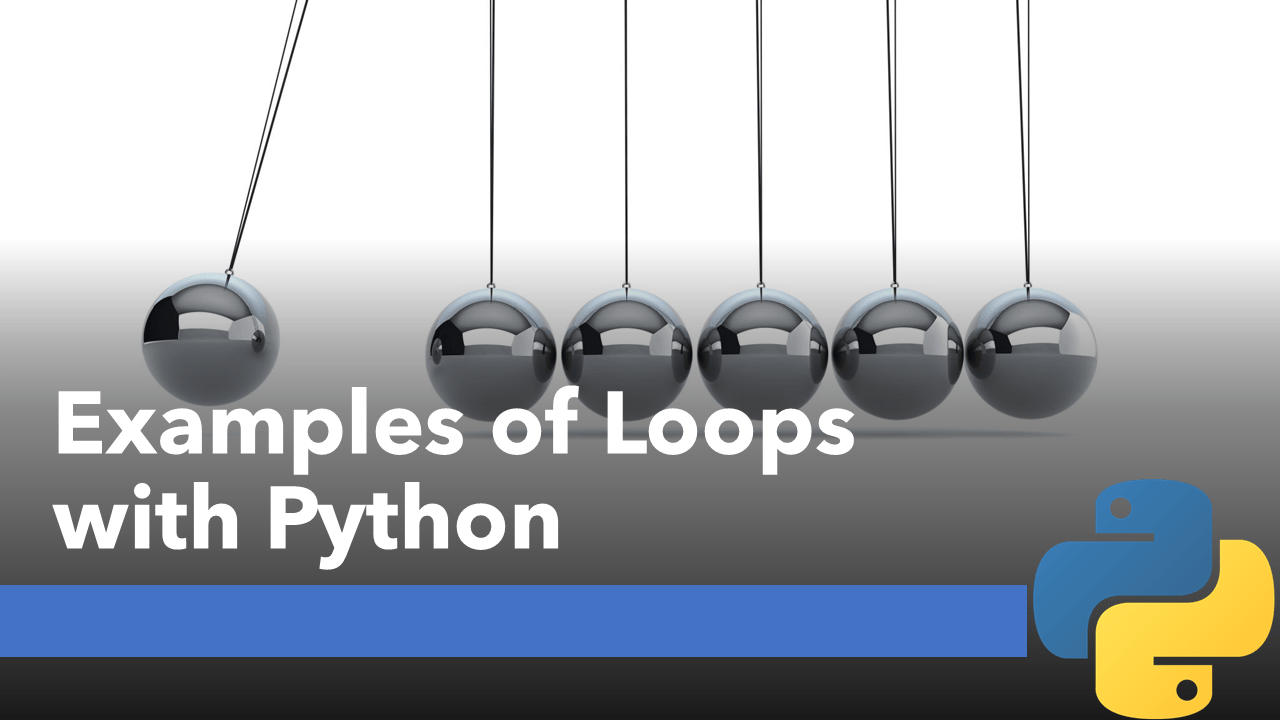 Examples of Loops with Python