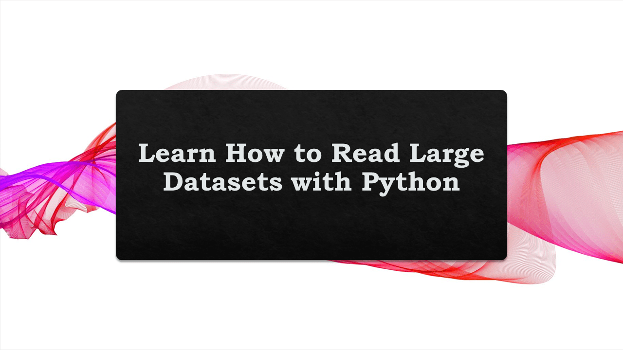 Read Large Datasets with Python