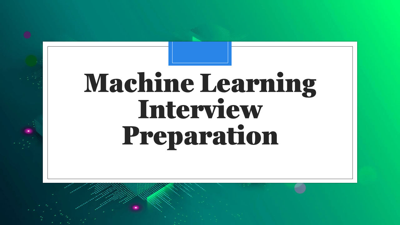 Machine Learning Interview Preparation