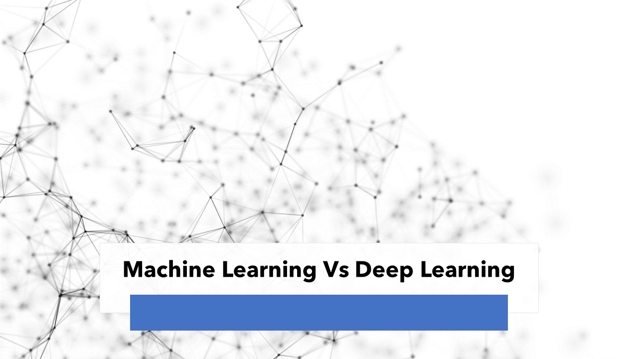 Machine Learning Vs Deep Learning