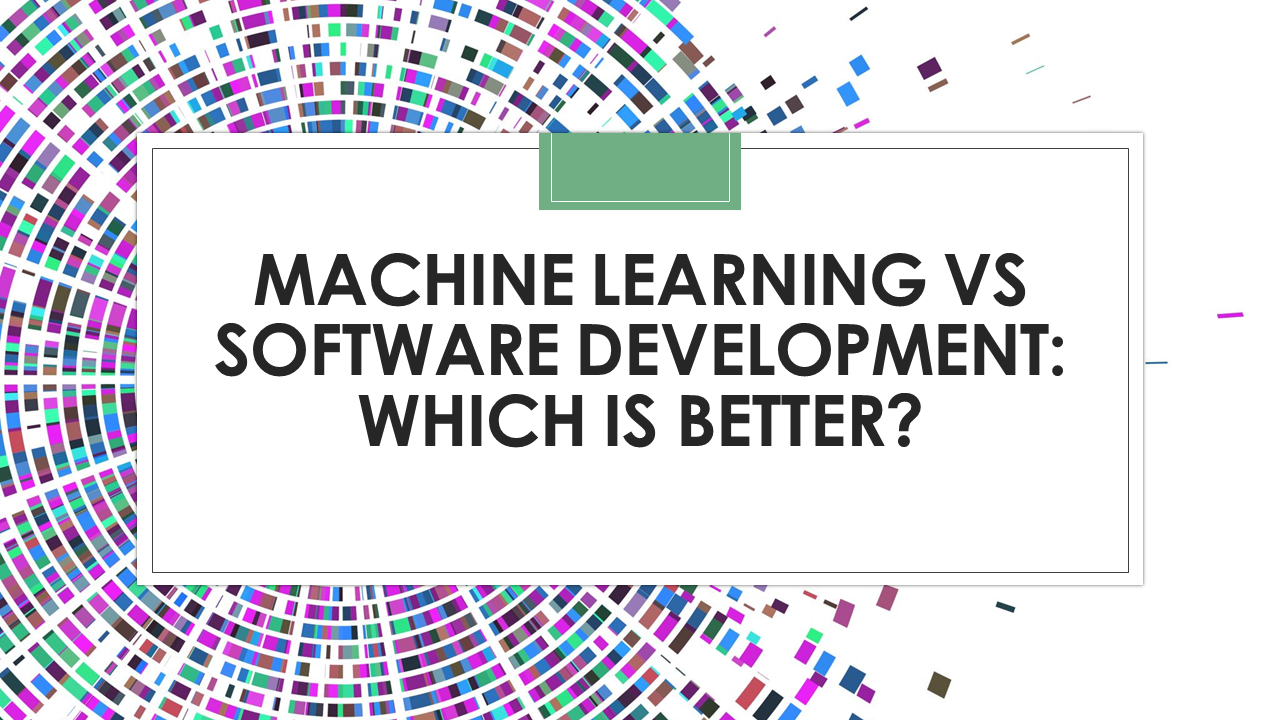 Machine Learning Vs Software Development