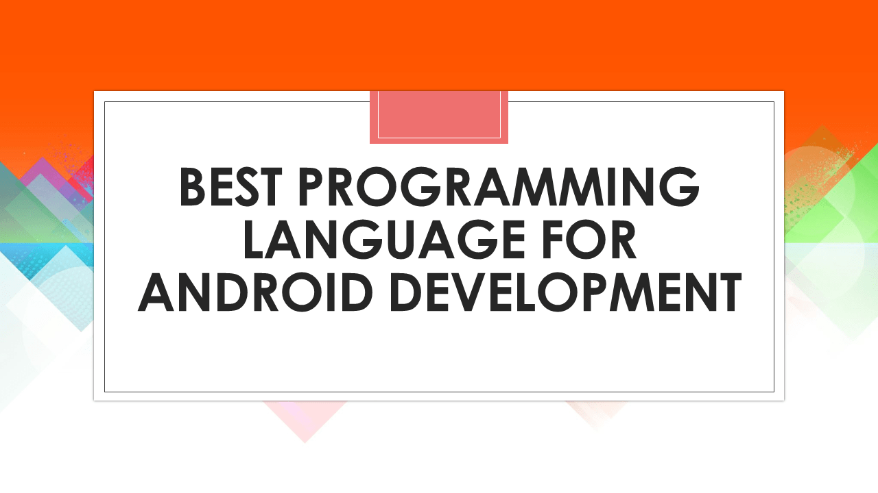 Best Programming Language for Android Development