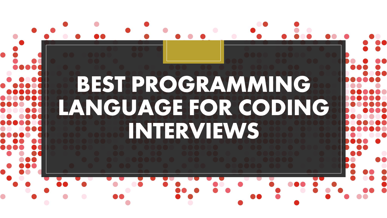 Best Programming Language for Coding Interviews