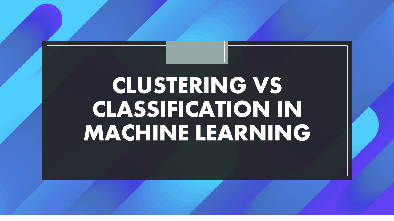 Clustering and Classification in Machine Learning