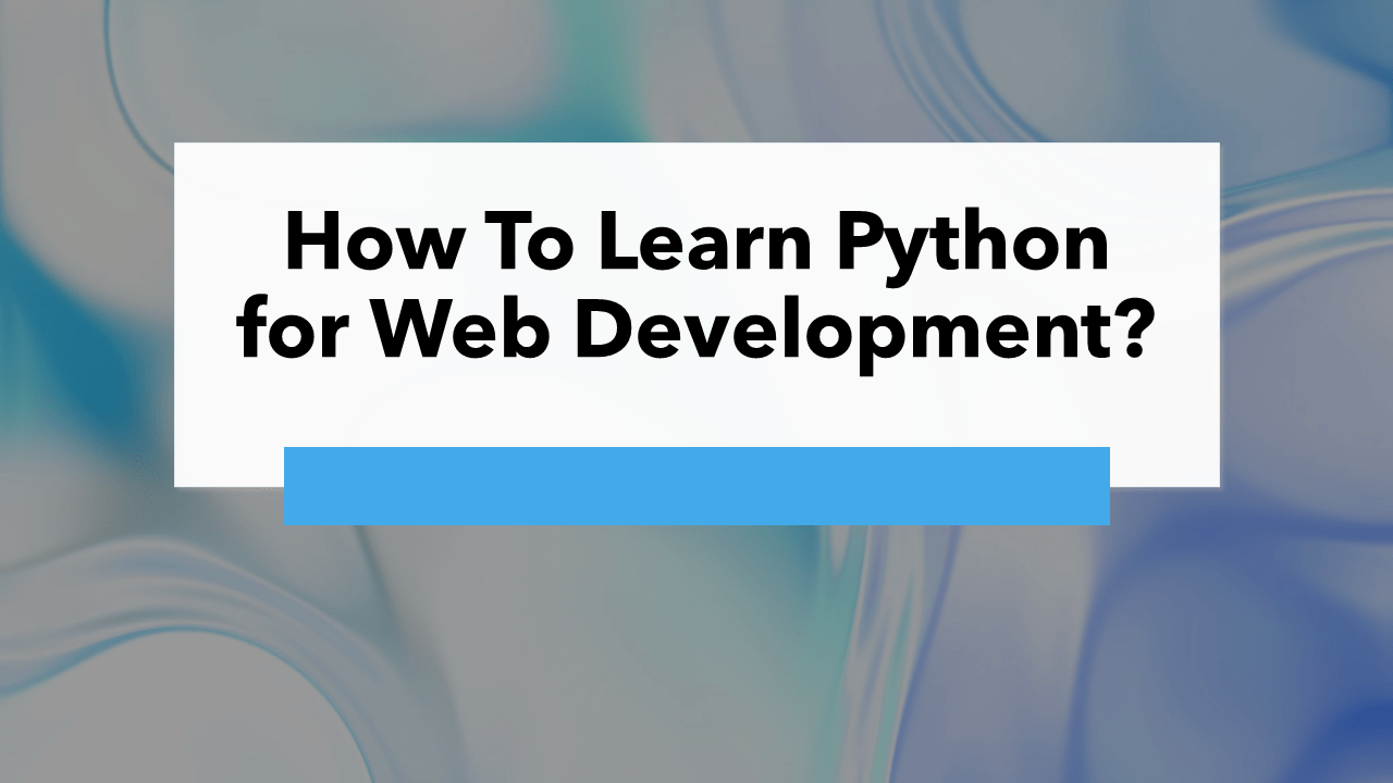 How To Learn Python for Web Development?