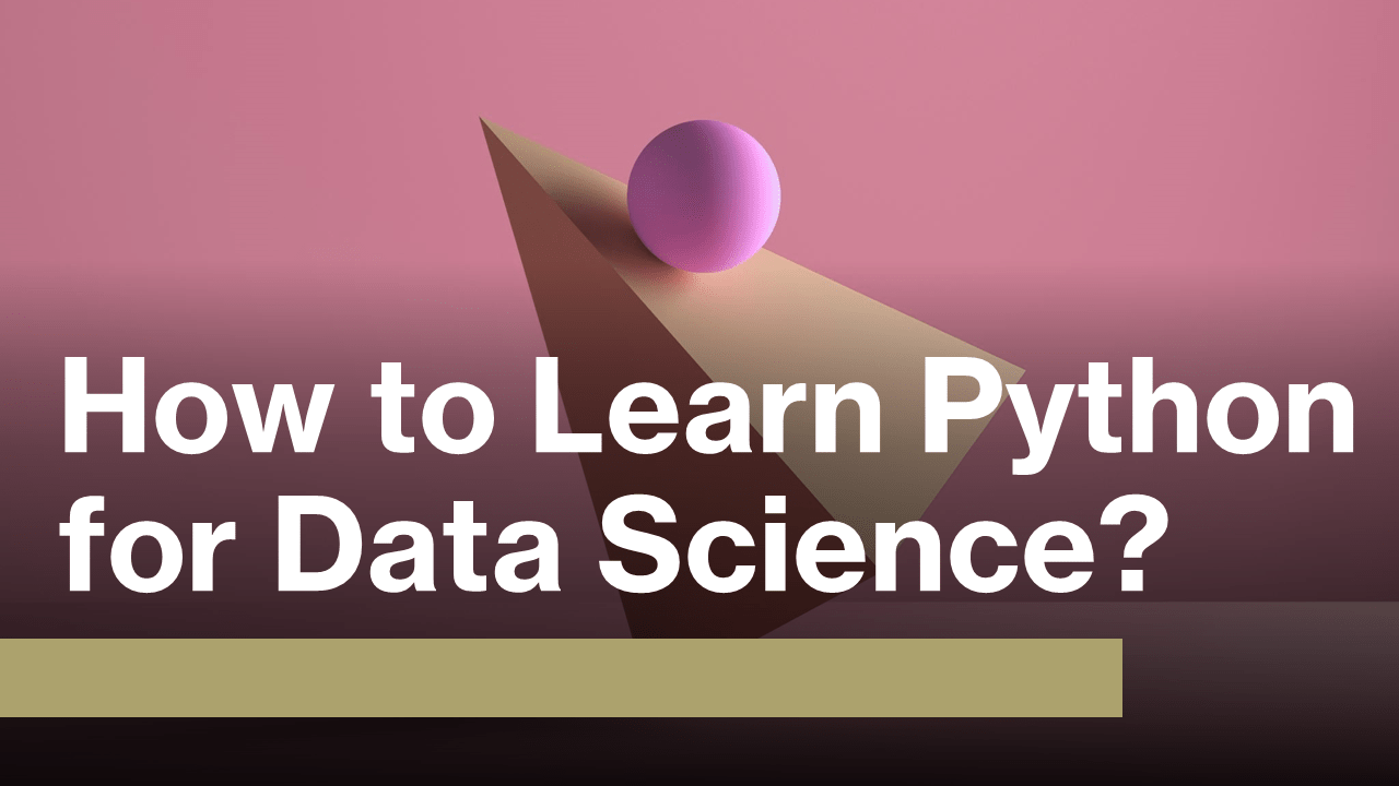How To Learn Python for Data Science?