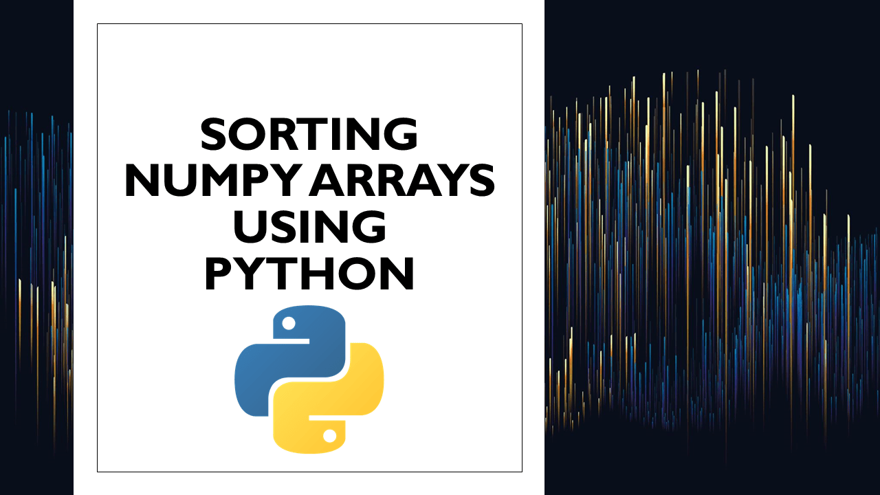Sort NumPy Arrays using Python