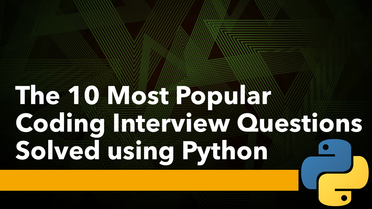The Most Popular Coding Interview Questions using Python