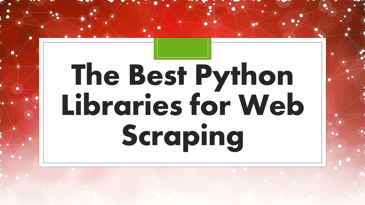 Python Libraries for Web Scraping