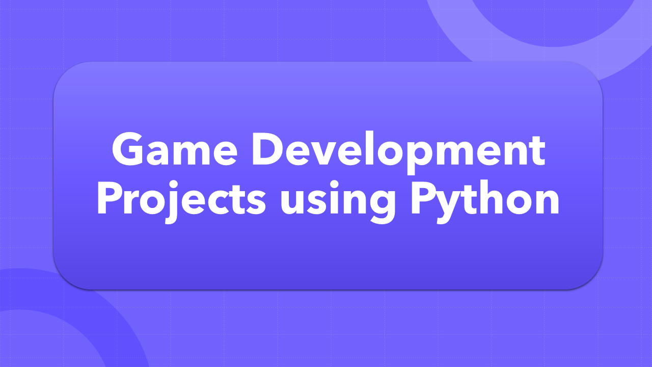 Game Development Projects using Python
