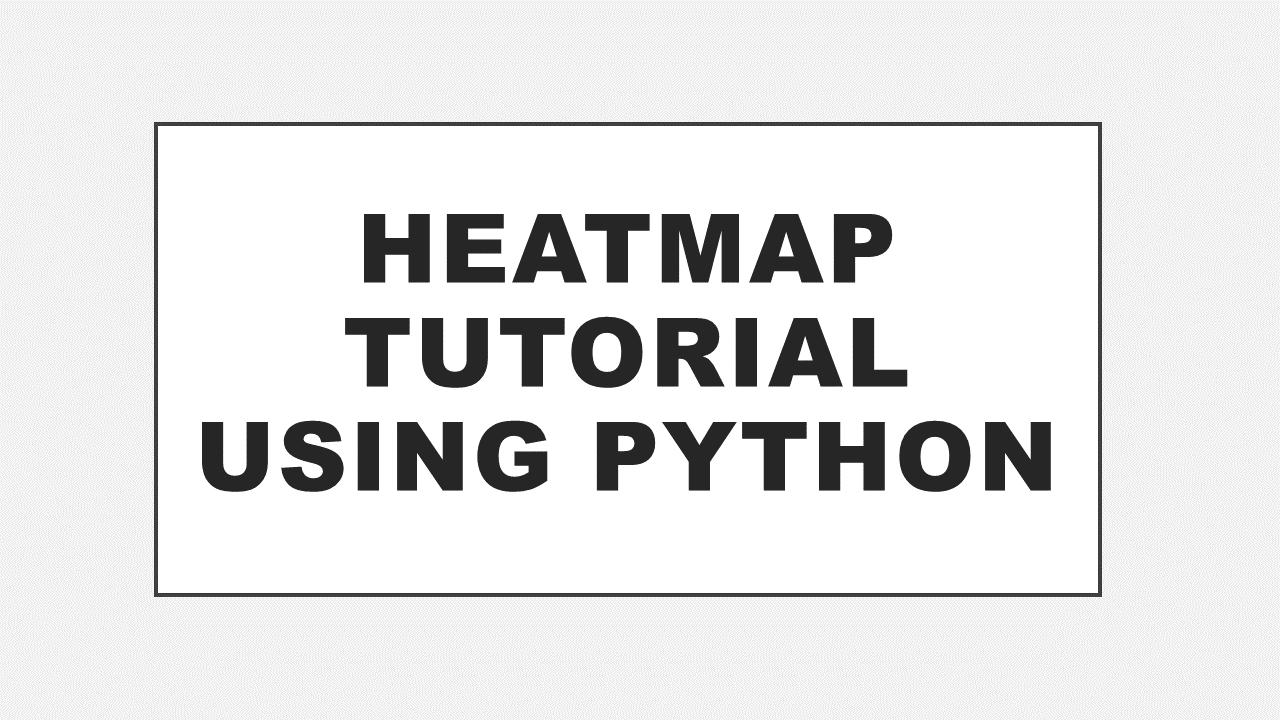 Heatmap using Python (Tutorial)