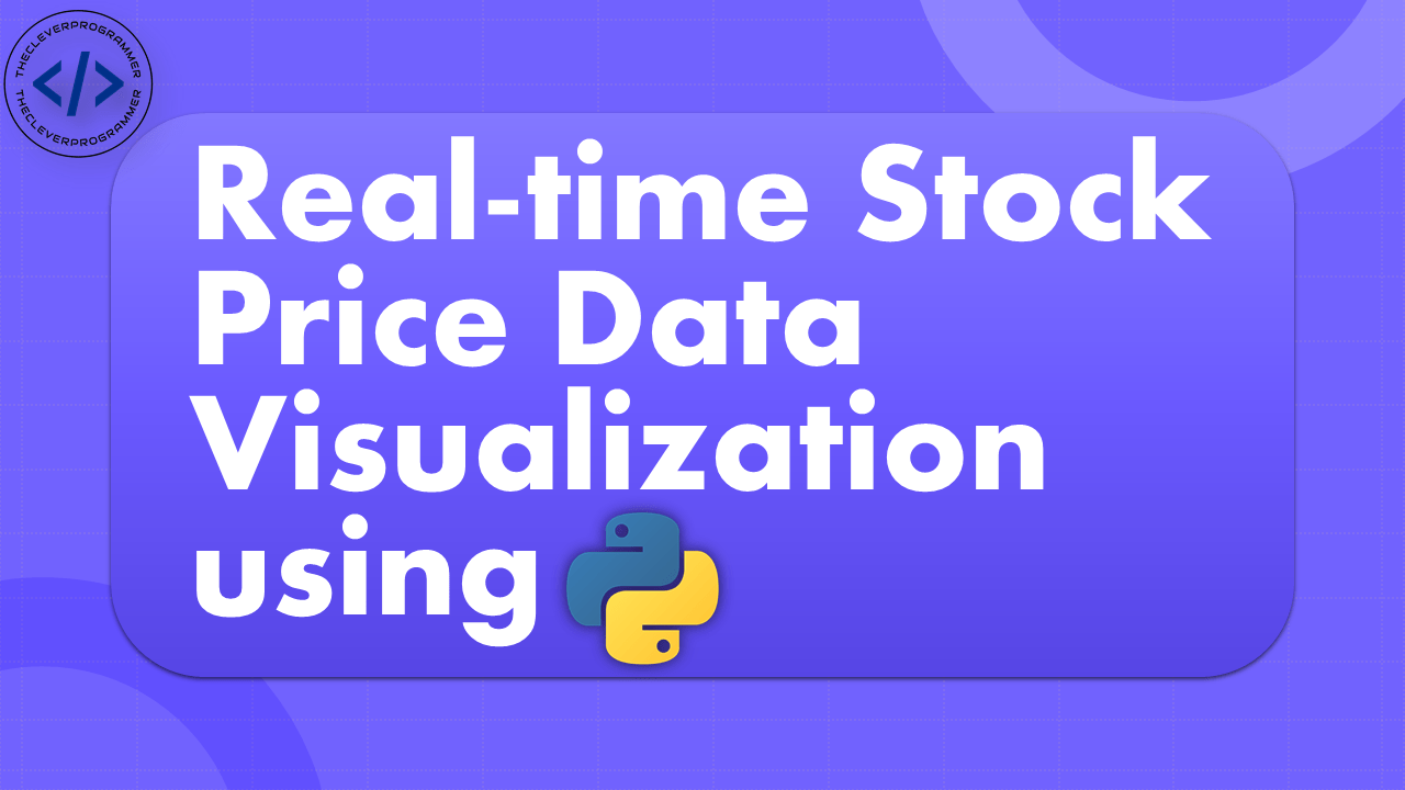 Real-time Stock Price Data Visualization using Python