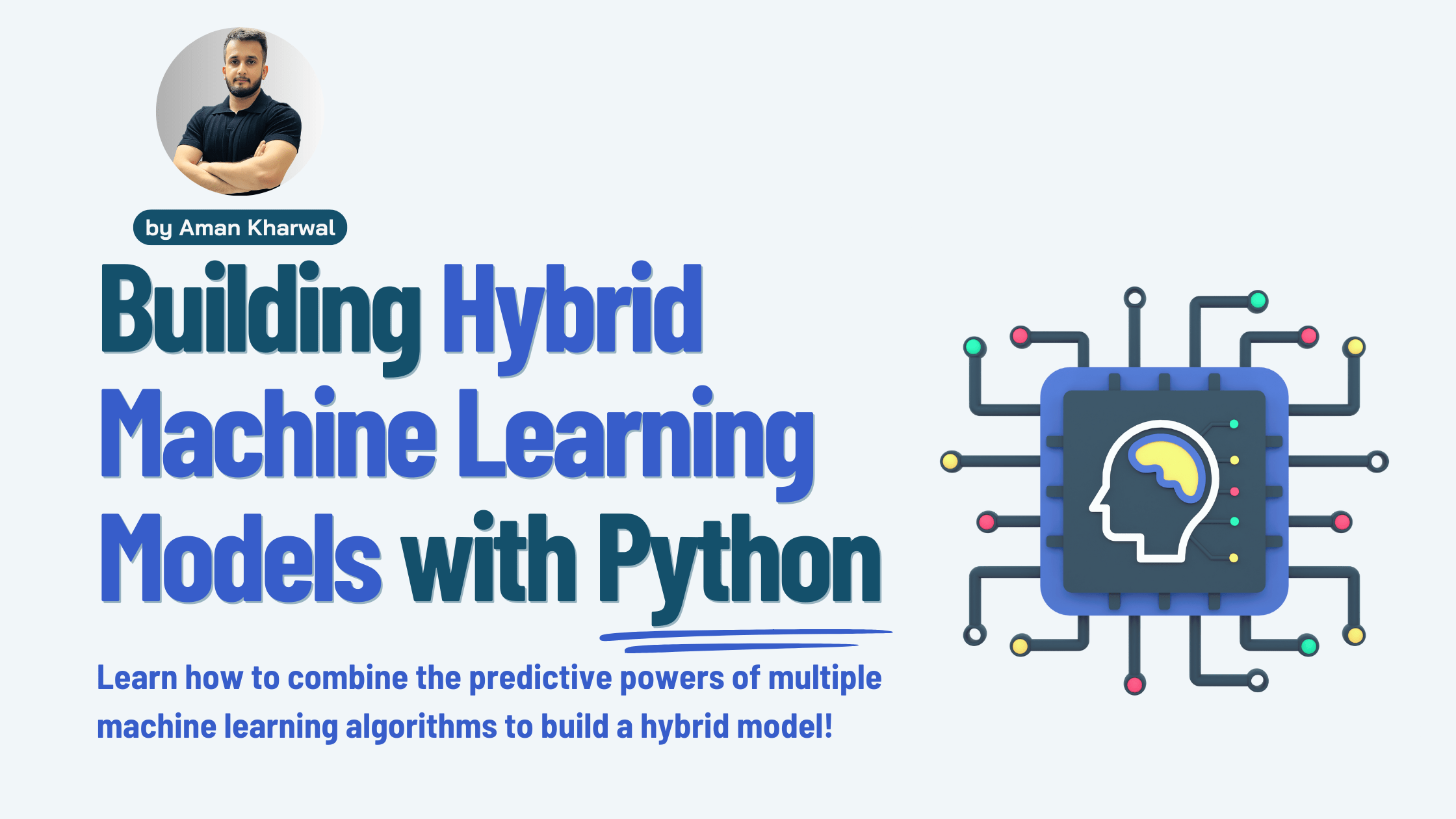 Hybrid Machine Learning Models with Python