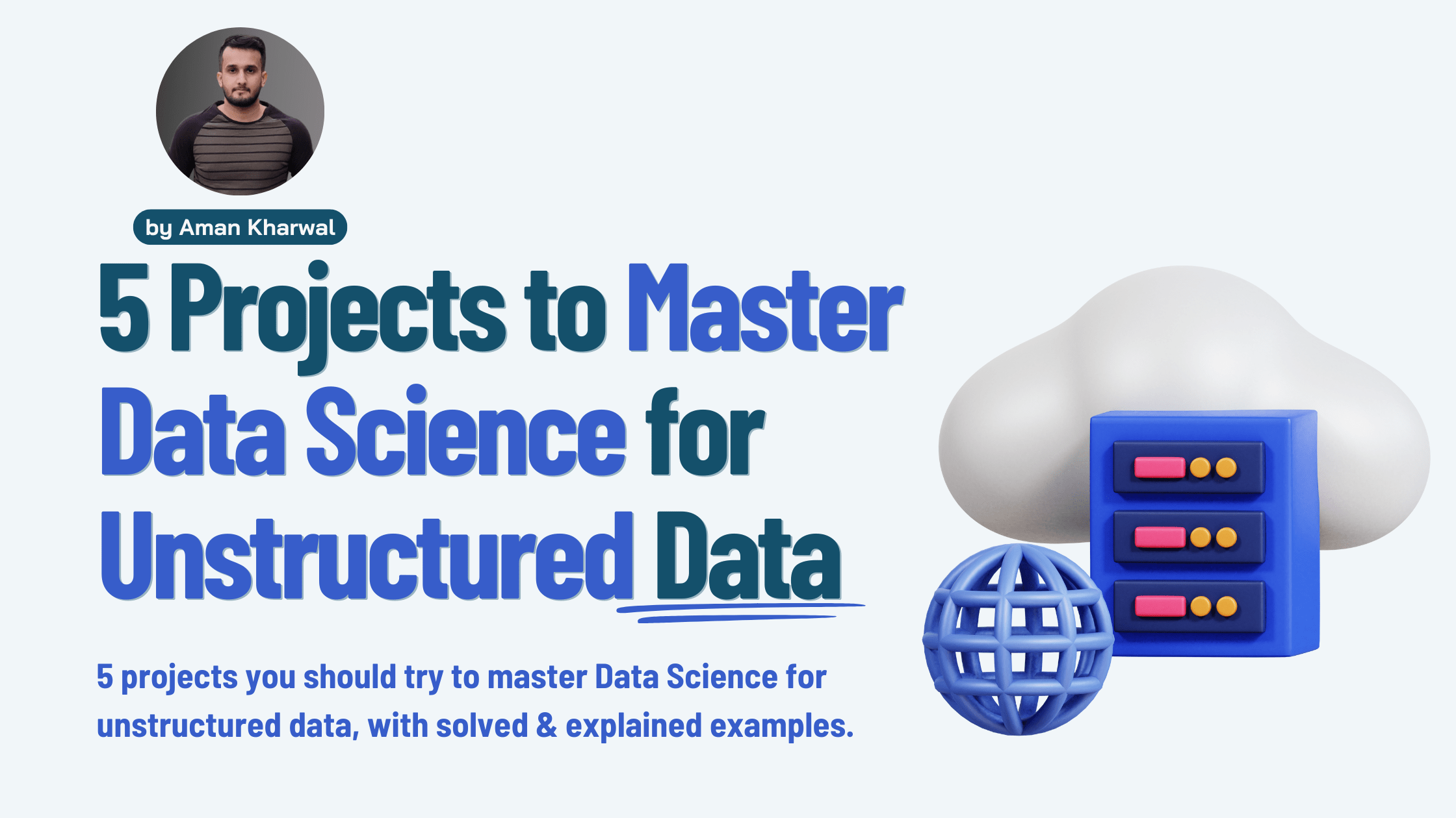5 Projects to Master Data Science for Unstructured Data