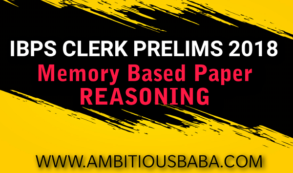 IBPS CLERK PRELIMS MEMORY BASED 2018 | Reasoning | Download PDF