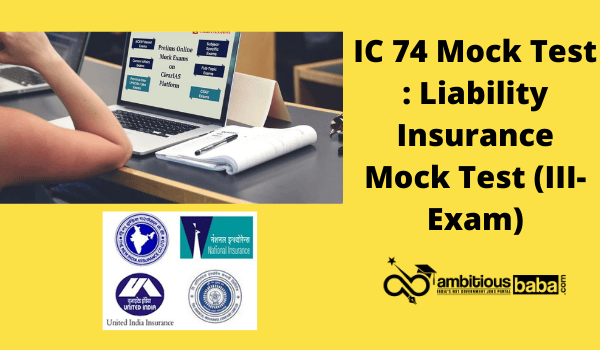 IC 74 Mock Test : Liability Insurance Mock Test (III-Exam)