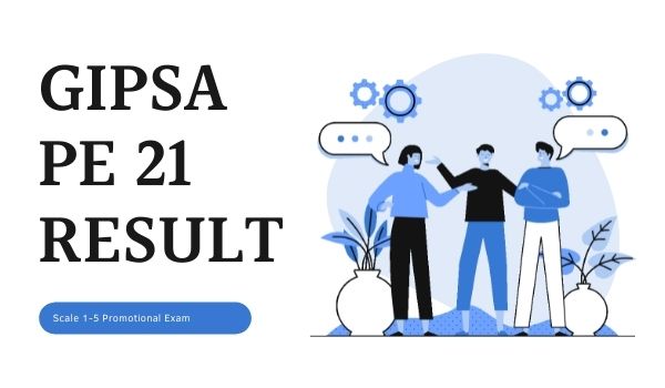 GIPSA Promotional Exam 2021 Result Declared Scale 1-5