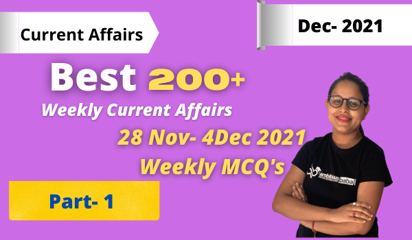 Weekly MCQ Current Affairs PDF : 28 November to 4 December 2021