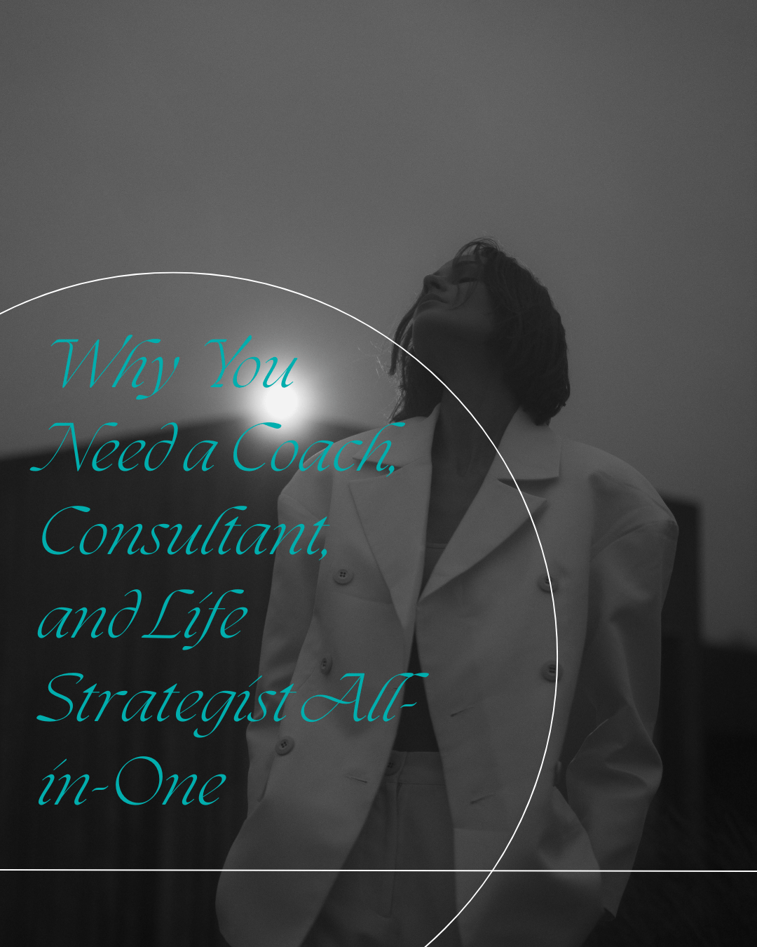 Why You Need a Coach, Consultant, and Life Strategist All-in-One