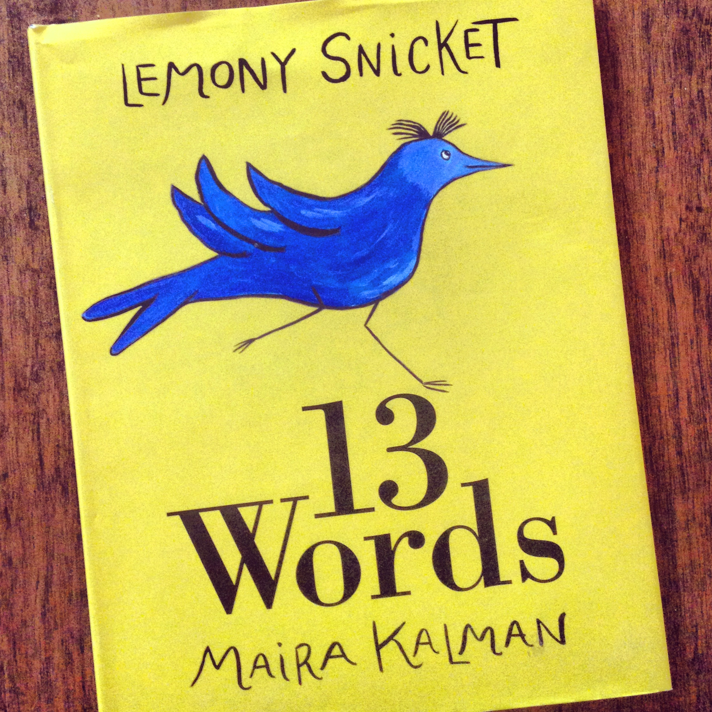 13 Words, by Lemony Snicket and Maira Kalman – Amélie's Bookshelf