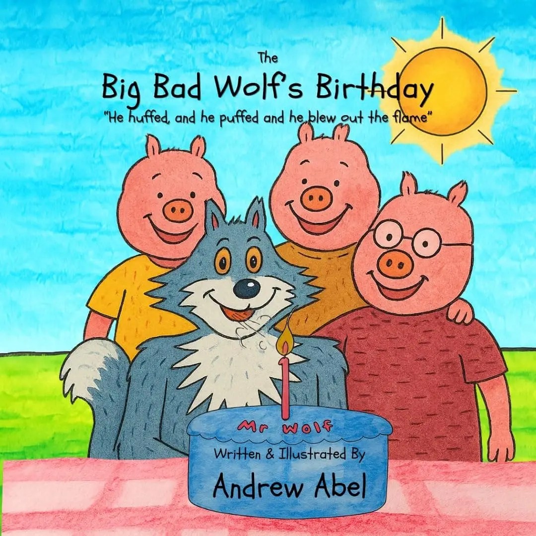 The Big Bad Wolf’s Birthday by Andrew Abel