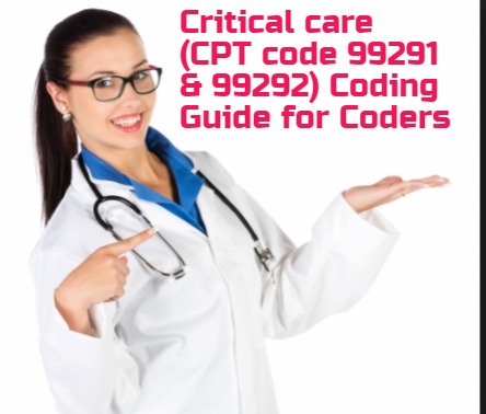 Superb Coding guide for Critical care CPT codes 99291 and 99292