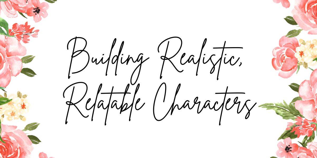 Building Realistic, Relatable Characters