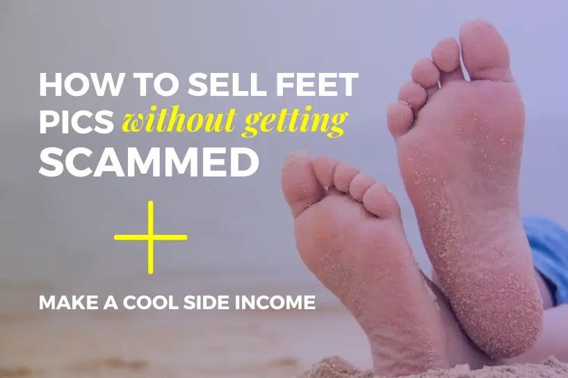How To Sell Feet Pics Without Getting Scammed