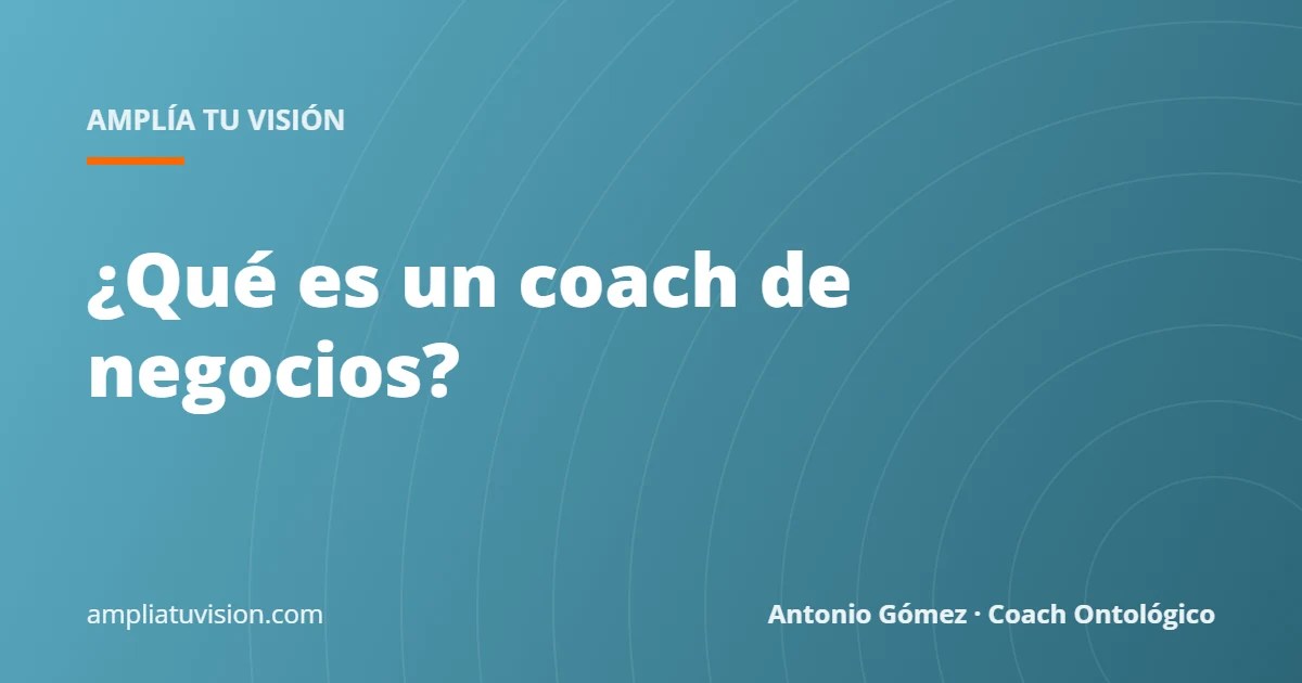 ¿Qué es un coach de negocios?