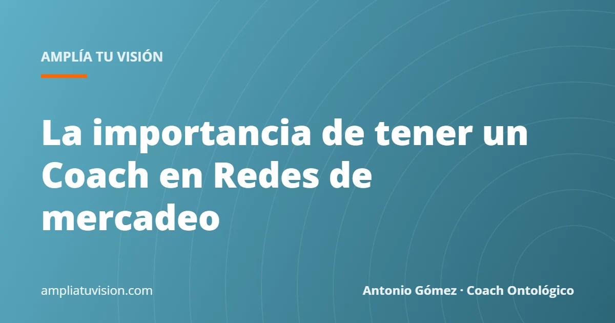 La importancia de tener un Coach en Redes de mercadeo
