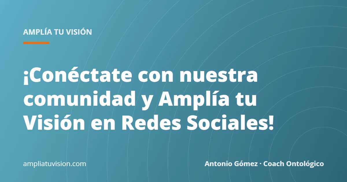 ¡Conéctate con nuestra comunidad y Amplía tu Visión en Redes Sociales!