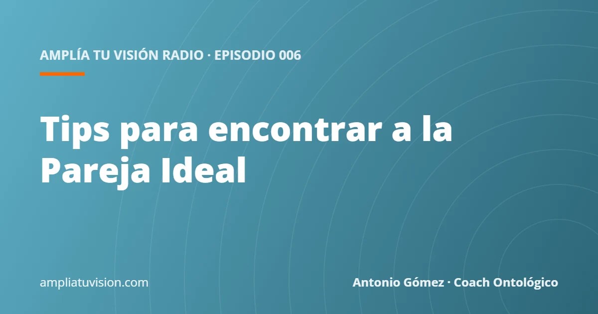 Tips para encontrar a la Pareja Ideal