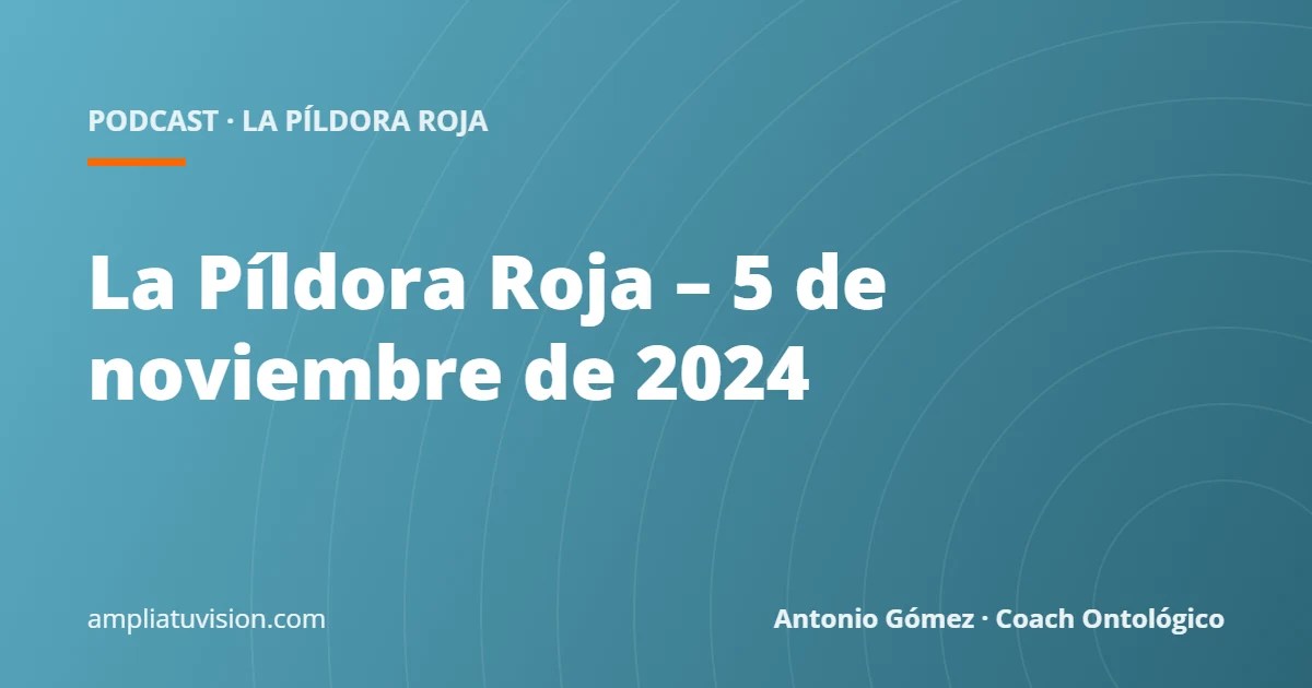 La Píldora Roja – 5 de noviembre de 2024